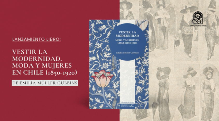 Lee más sobre el artículo Lanzamiento: Vestir la modernidad. Moda y mujeres en Chile (1850-1920)